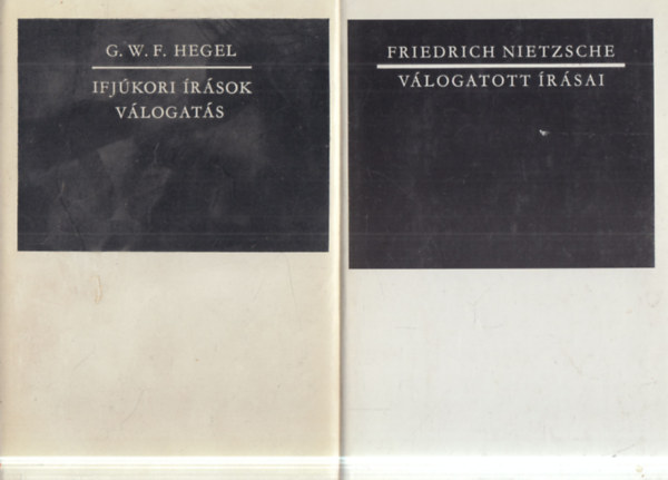 G. W. F. Hegel, Friedrich Nietzsche: 2 db Gondolkodók sorozat: G. W. F. Hegel: Ifjúkori írások - Válogatás + Friedrich Nietzsche válogatott írásai antikvár