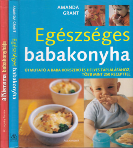 Amanda Grant, W. Ungváry Renáta: 2 db. babakonyha kötet (Egészséges babakonyha + A Kismama babakonyhája) antikvár