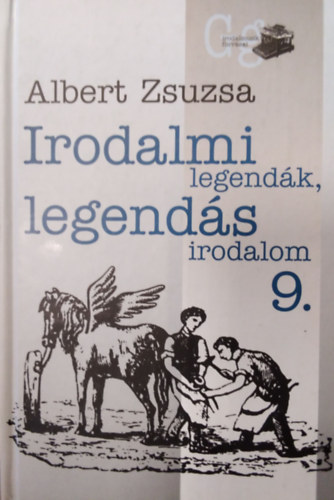 Albert Zsuzsa: Irodalmi legendák, legendás irodalom 9. antikvár