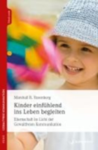 Rosenberg, Marshall B.: Kinder einfühlend ins Leben begleiten idegen
