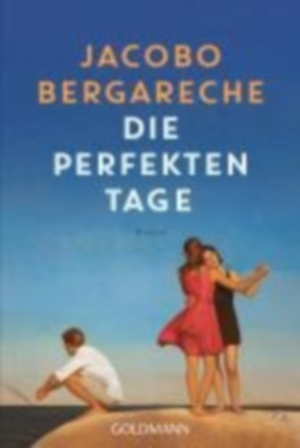 Bergareche, Jacobo: Die perfekten Tage idegen