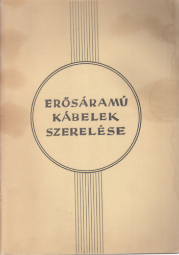Eichmüller - Horváth - Kónya - Varga: Erősáramú kábelek szerelése antikvár