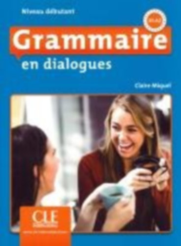 Miquel, Claire: Grammaire en dialogues. Niveau débutant - 2ème édition. Schülerbuch + mp3-CD idegen