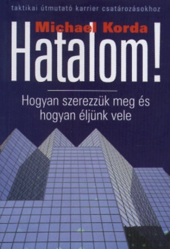 Michael Korda: Hatalom! Hogyan szerezzük meg és hogyan éljünk vele antikvár