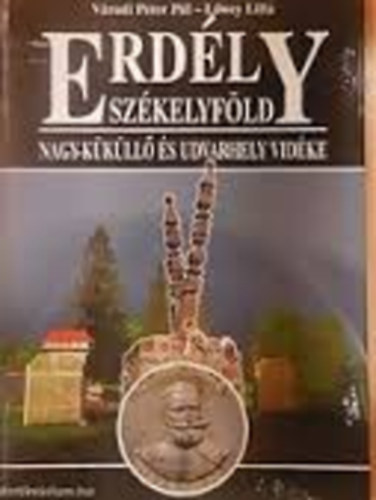 Váradi Péter Pál-Lőwey Lilla: Erdély Székelyföld-Nagy-Küküllő és Udvarhely vidéke antikvár