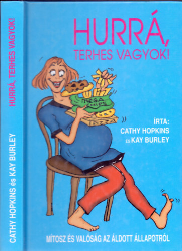 Cathy Hopkins és Kay Burley: Hurrá, terhes vagyok! (Mítosz és valóság az áldott állapotról) antikvár