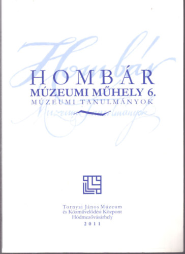 Hombár múzeumi műhely 6. (Múzeumi tanulmányok) antikvár
