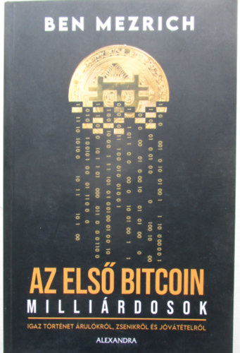 Ben Mezrich: Az első bitcoin milliárdosok antikvár