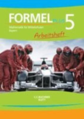 Deinlein, Ulrike - Rolland, Stefanie - Rosen, Claudia - Sailer, Walter - Schmid, Silke - Vollath, Engelbert - Weidner, Simon: Formel plus 5. Arbeitsheft. Bayern idegen