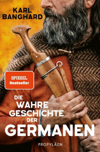 Banghard, Karl: Die wahre Geschichte der Germanen idegen