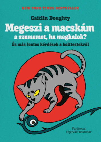 Caitlin Doughty: Megeszi a macskám a szememet, ha meghalok? könyv