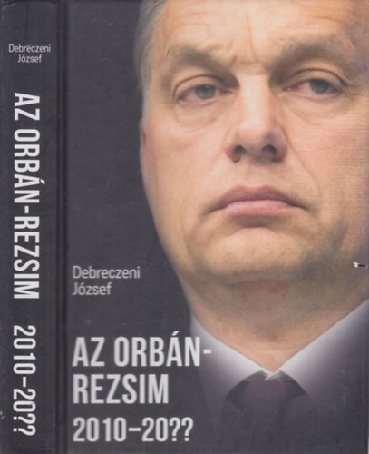 Dr. Debreceni József, Debreczeni József: Az Orbán-rezsim 2010-20?? (dedikált) antikvár