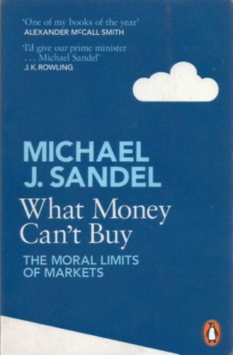 Michael J. Sandel: What Money Can't Buy: The Moral Limits of Markets antikvár