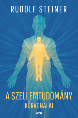 Rudolf Steiner: A szellemtudomány körvonalai könyv