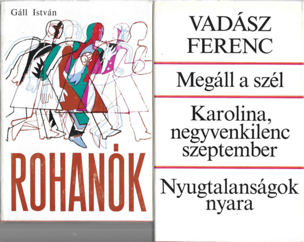 2 db könyv, Vadász Ferenc: Megáll a szél - Karolina, negyvenkilenc szeptember - Nyugtalanságok nyara, Gáll István: Rohanók antikvár