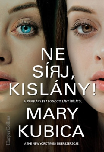 Mary Kubica: Ne sírj, kislány! antikvár