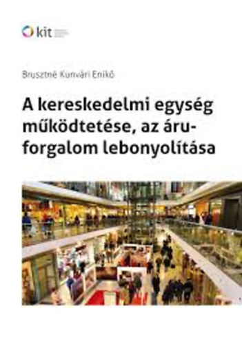 Brusztné Kunvári Enikő: A kereskedelmi egység működtetése, az áruforgalom lebonyolítása antikvár