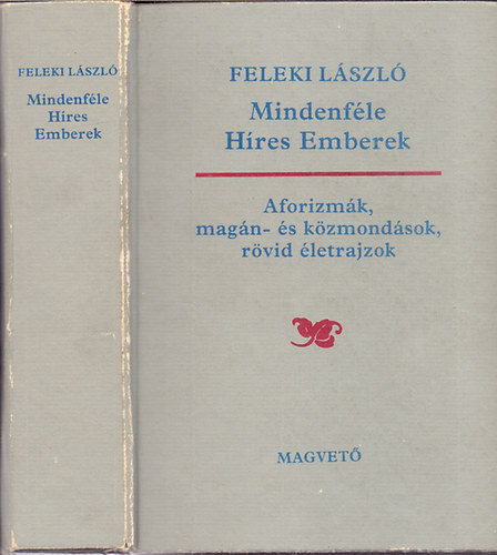Feleki László: Mindenféle Híres Emberek – Aforizmák, magán- és közmondások, rövid életrajzok antikvár