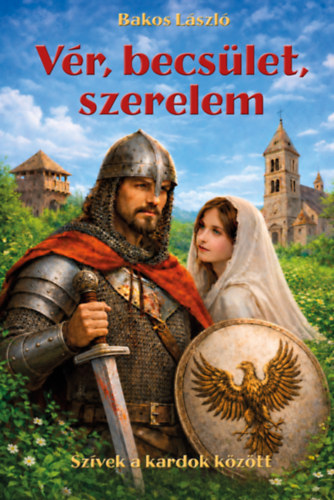 Bakos László: Vér, becsület, szerelem könyv