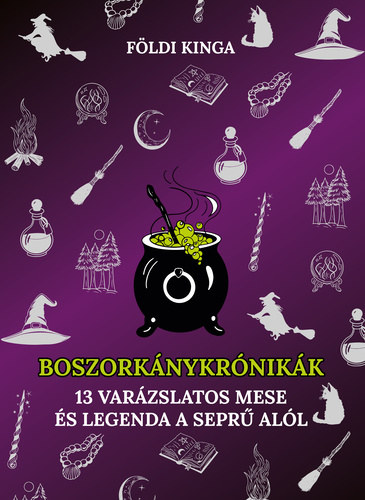 Földi Kinga: Boszorkánykrónikák - 13 varázslatos mese és legenda a seprű alól antikvár