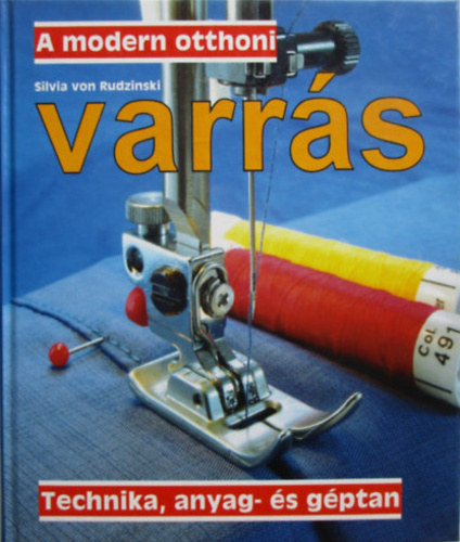 Silvia von Rudzinski: A modern otthoni varrás - Technika, anyag- és géptan antikvár