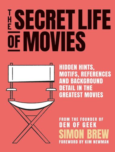 Simon Brew, Kim Newman: The Secret Life of the Movies antikvár