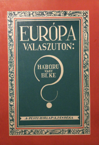 Pesti Hírlap Kiadása: Európa válaszúton: háború vagy béke? antikvár