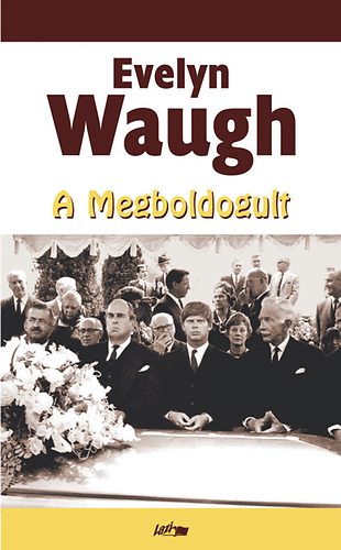 Evelyn Waugh: A megboldogult antikvár