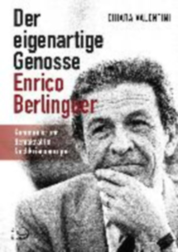 Valentini, Chiara: Der eigenartige Genosse Enrico Berlinguer idegen