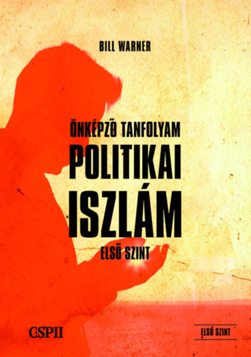 Bill Warner: Politikai Iszlám Önképző Tanfolyam könyv