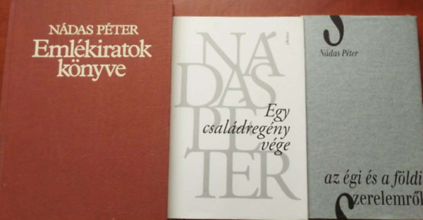 Nádas Péter: 3db Nádas Péter könyv:Egy családregény vége+Az égi és a földi szerelemről+Emlékiratok könyve antikvár