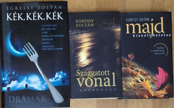 Egressy Zoltán: 3db Egressy Zoltán mű - Majd kiszellőztetsz, Szaggatott vonal, Kék, kék, kék antikvár