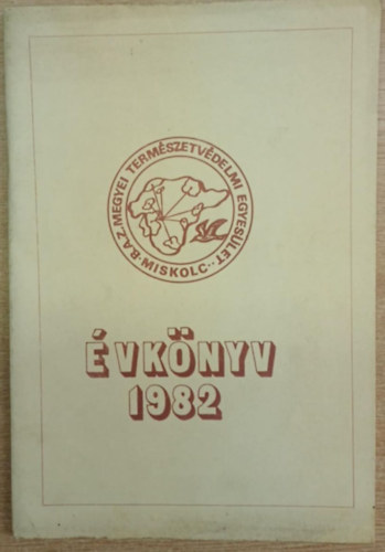 Dr. Bartus Elemér (szerk.): B.A.Z. Megyei Természetvédelmi Egyesület évkönyv 1982 antikvár