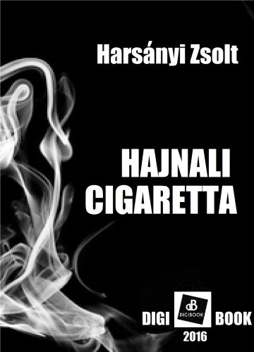 Hajnali cigaretta – Harsányi Zsolt