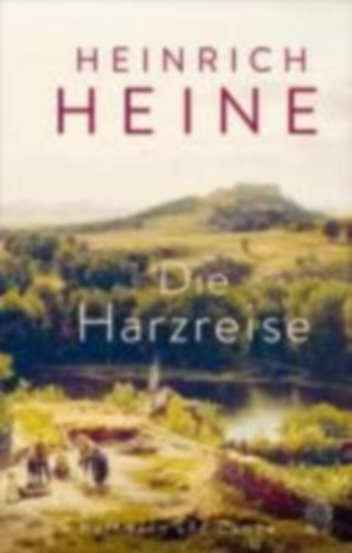 Heine, Heinrich: Die Harzreise idegen