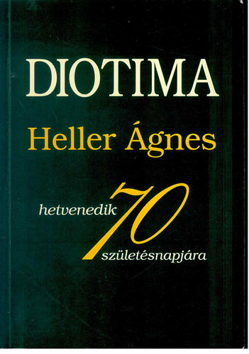 Kardos_Radnóti-Vajda szerk.: Diotima- Heller Ágnes 70. születésnapjára antikvár