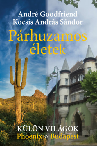 André Goodfriend, Kocsis András Sándor: Párhuzamos életek könyv
