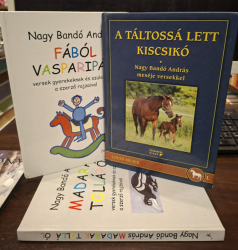 Nagy Bandó András: 3 db Nagy Bandó András kötet: A táltossá lett kiscsikó, Fából vasparipát, Madarak tolláról antikvár