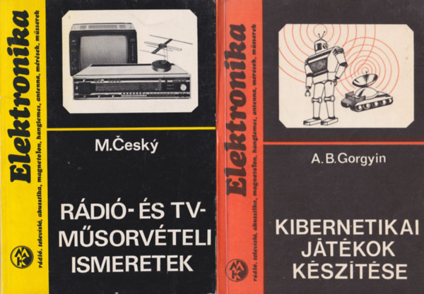 M. Cesky, A. B. Gorgyin: 2 db Elektronika : Kibernetikai játékok készítése + Rádió- és TV-műsorvételi ismeretek antikvár
