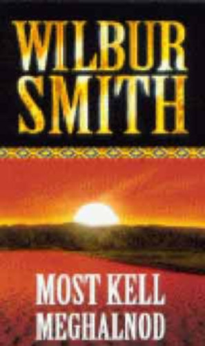 Wilbur Smith: Most kell meghalnod (Courtney 18.) antikvár