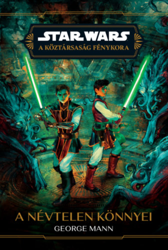 George Mann: Star Wars: A Köztársaság Fénykora - A névtelen könnyei könyv