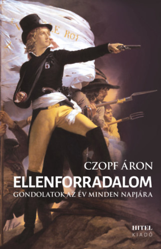 Czopf Áron: Ellenforradalom - Gondolatok az év minden napjára e-Könyv