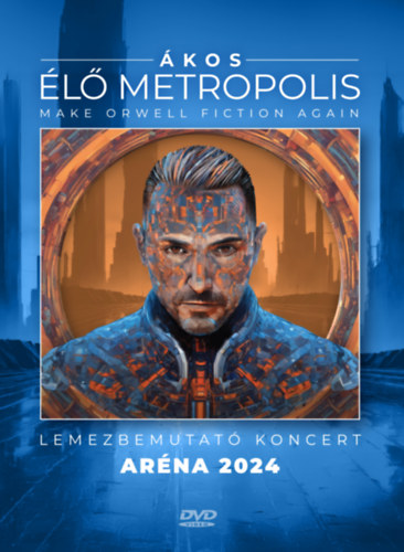 Ákos: Élő Metropolis - Lemezbemutató koncert - Aréna 2024 - DVD