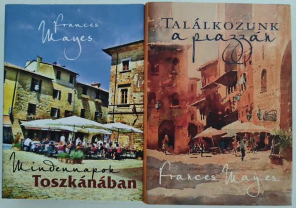 Frances Mayes: Találkozzunk a piazzán + Mindennapok toszkánában antikvár