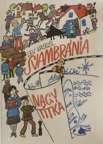 Lev Kasszil, Gellért György (ford.), SZERZŐ Donászy Magda Gereben Ferencné Laczik Imréné Vinczéné Bíró Etelka SZERKESZTŐ Komár Gabriella GRAFIKUS Zsoldos Vera: Svambránia nagy titka - Zsoldos Vera Fekete-fehér rajzaival antikvár