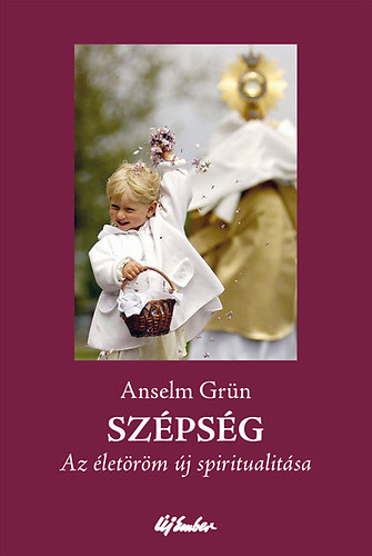 Anselm Grün: Szépség - Az életöröm új spiritualitása antikvár