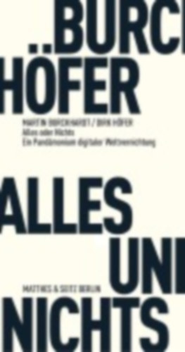 Burckhardt, Martin - Höfer, Dirk: Alles und Nichts idegen
