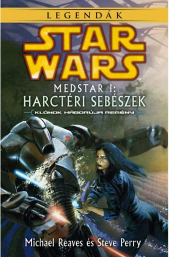 Steve Perry, Michael Reaves: Star Wars: Medstar I. - Harctéri sebészek könyv