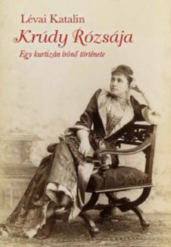Lévai Katalin: Krúdy rózsája könyv