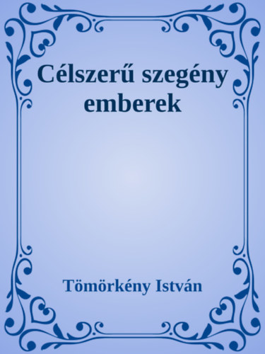Tömörkény István: Célszerű szegény emberek e-Könyv